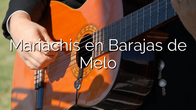 Mariachis en Barajas de Melo