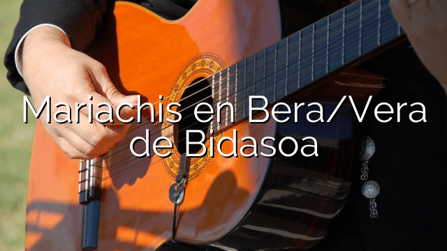 Mariachis en Bera/Vera de Bidasoa