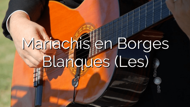 Mariachis en Borges Blanques (Les)