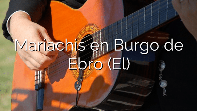 Mariachis en Burgo de Ebro (El)