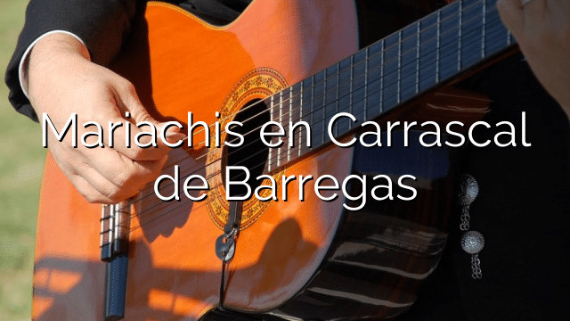 Mariachis en Carrascal de Barregas