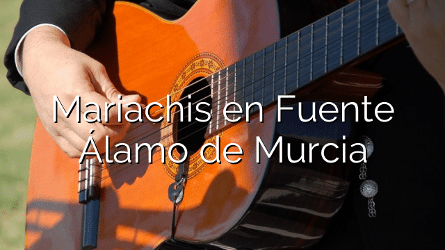 Mariachis en Fuente Álamo de Murcia