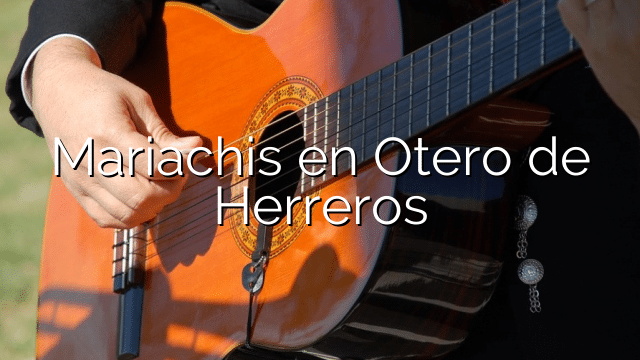 Mariachis en Otero de Herreros