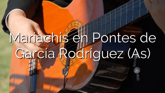 Mariachis en Pontes de García Rodríguez (As)