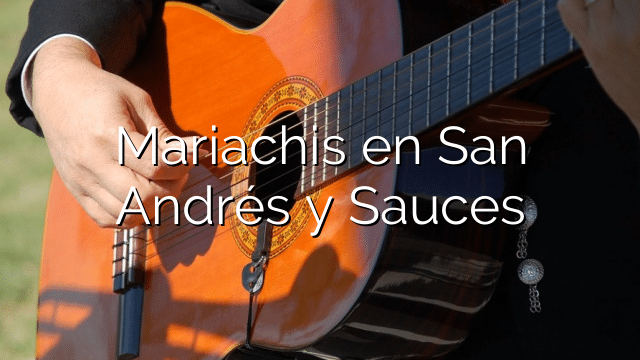Mariachis en San Andrés y Sauces