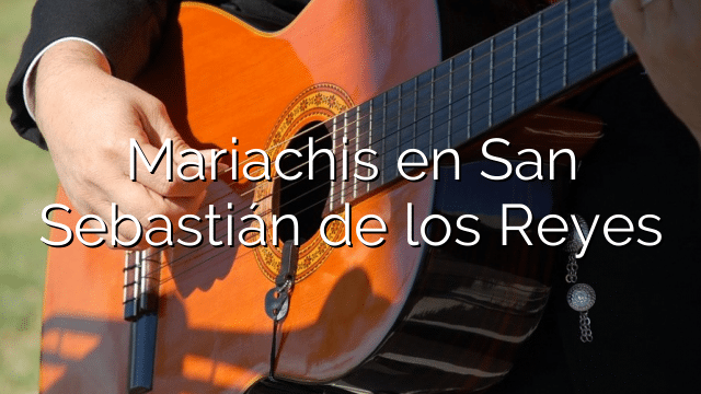 Mariachis en San Sebastián de los Reyes