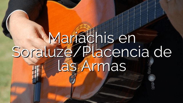 Mariachis en Soraluze/Placencia de las Armas