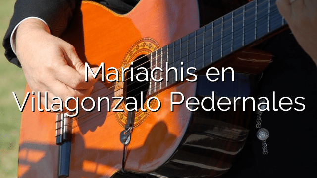 Mariachis en Villagonzalo Pedernales