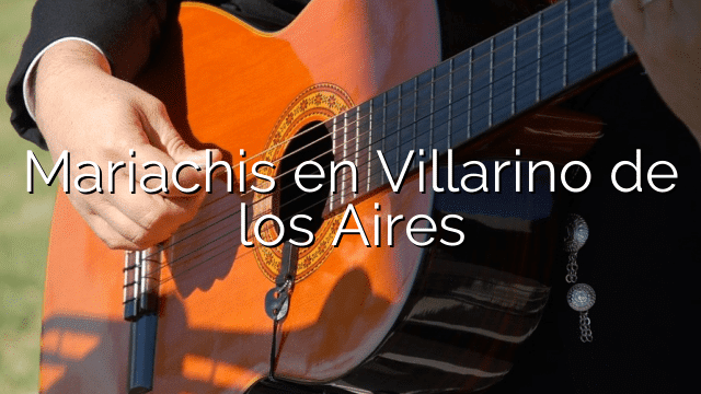 Mariachis en Villarino de los Aires