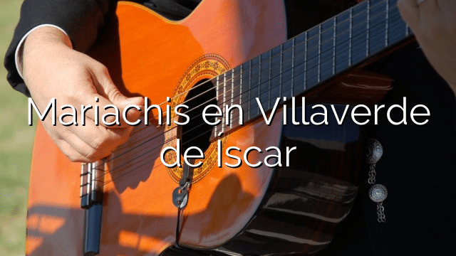 Mariachis en Villaverde de Íscar