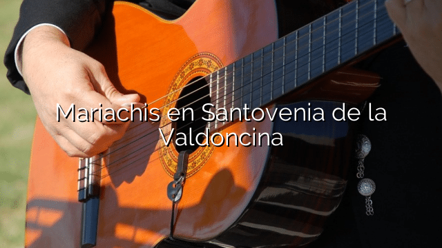 Mariachis en Santovenia de la Valdoncina